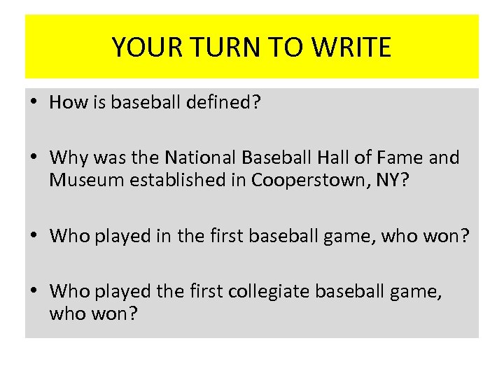 YOUR TURN TO WRITE • How is baseball defined? • Why was the National