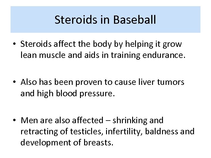 Steroids in Baseball • Steroids affect the body by helping it grow lean muscle