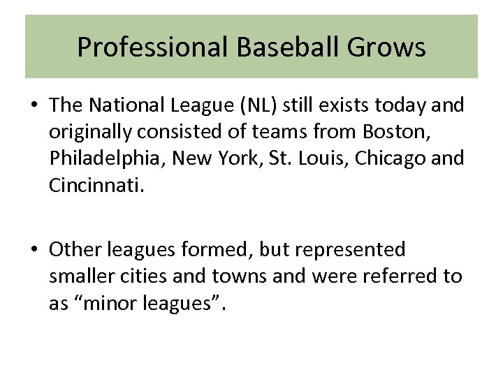 Professional Baseball Grows • The National League (NL) still exists today and originally consisted