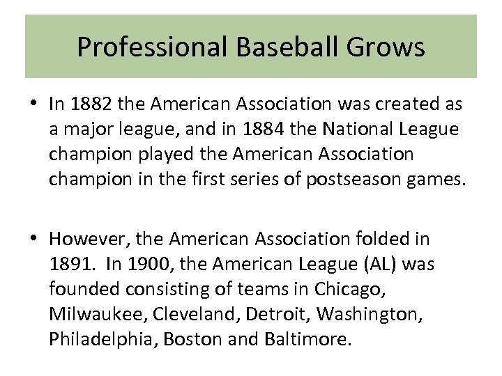 Professional Baseball Grows • In 1882 the American Association was created as a major