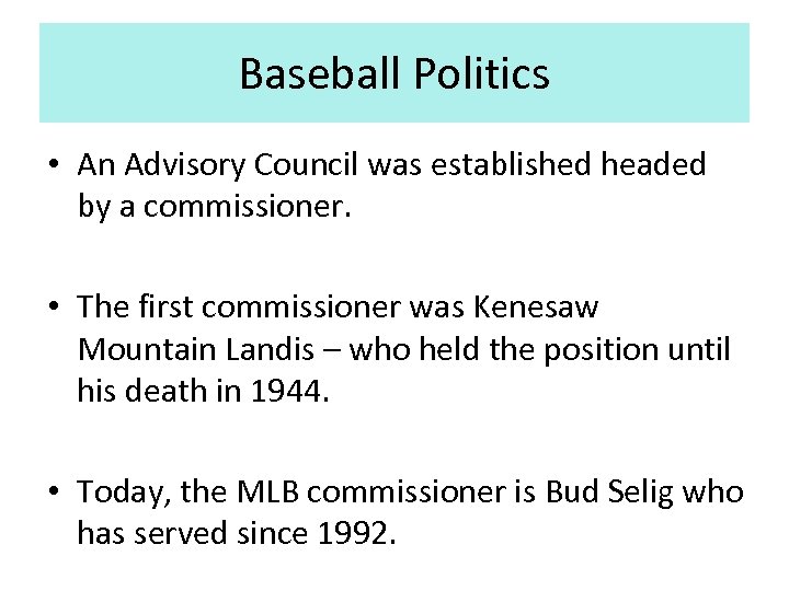 Baseball Politics • An Advisory Council was established headed by a commissioner. • The