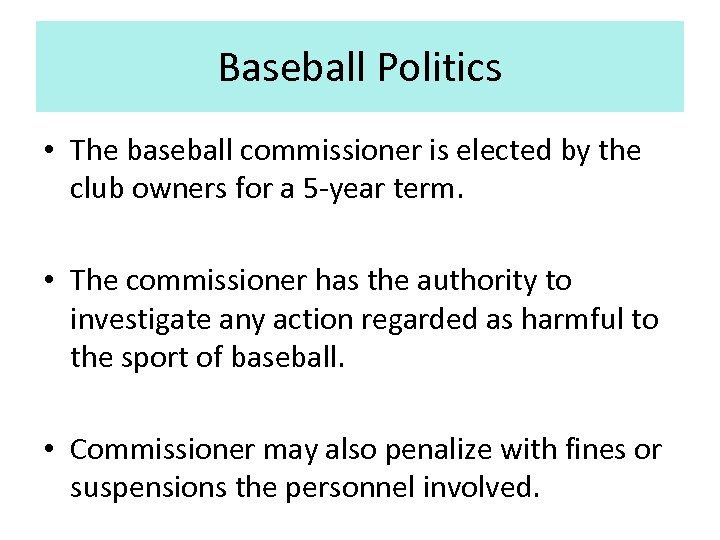 Baseball Politics • The baseball commissioner is elected by the club owners for a