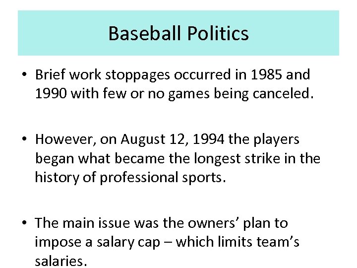 Baseball Politics • Brief work stoppages occurred in 1985 and 1990 with few or