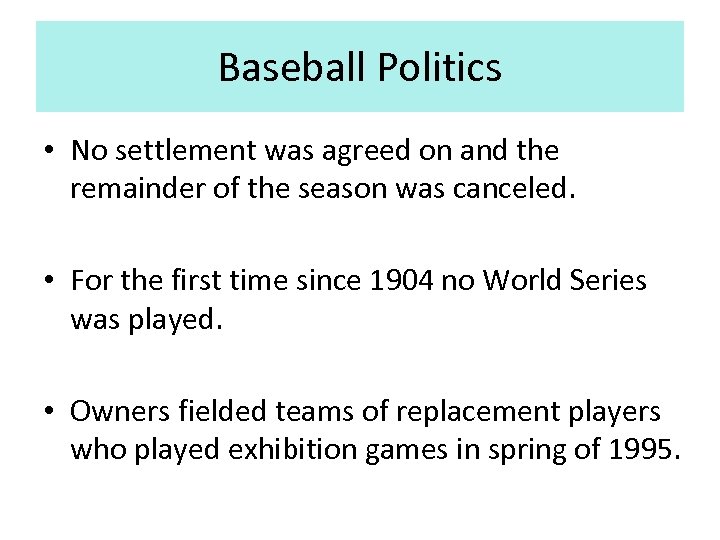 Baseball Politics • No settlement was agreed on and the remainder of the season