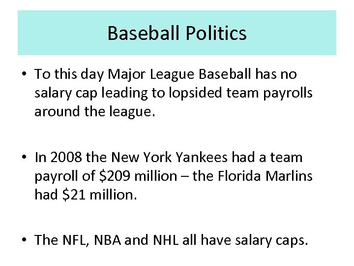 Baseball Politics • To this day Major League Baseball has no salary cap leading