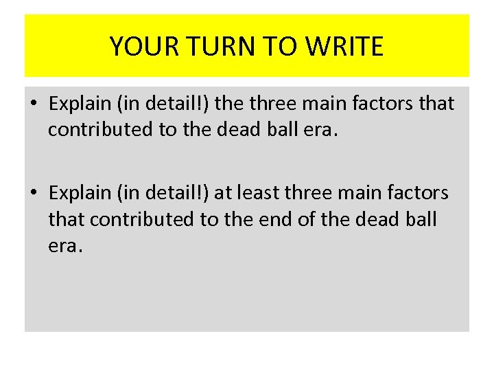 YOUR TURN TO WRITE • Explain (in detail!) the three main factors that contributed
