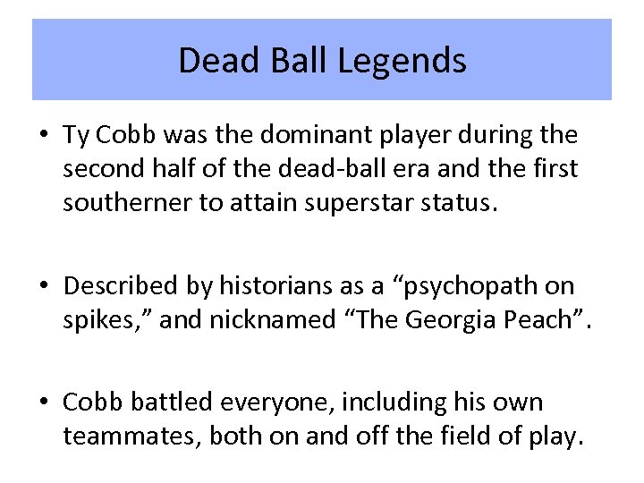Dead Ball Legends • Ty Cobb was the dominant player during the second half