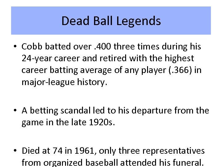 Dead Ball Legends • Cobb batted over. 400 three times during his 24 -year
