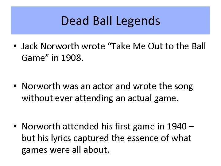 Dead Ball Legends • Jack Norworth wrote “Take Me Out to the Ball Game”