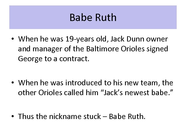Babe Ruth • When he was 19 -years old, Jack Dunn owner and manager
