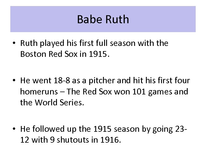 Babe Ruth • Ruth played his first full season with the Boston Red Sox