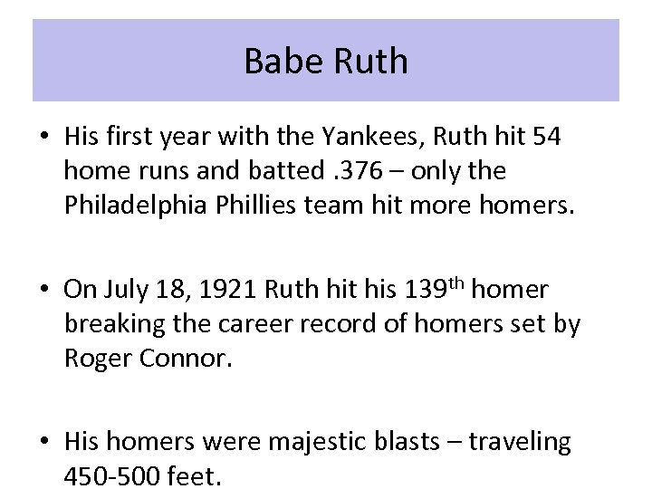 Babe Ruth • His first year with the Yankees, Ruth hit 54 home runs