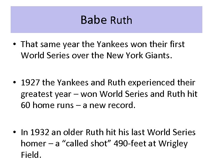 Babe Ruth • That same year the Yankees won their first World Series over