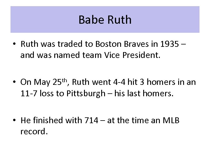 Babe Ruth • Ruth was traded to Boston Braves in 1935 – and was