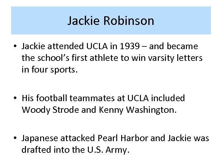 Jackie Robinson • Jackie attended UCLA in 1939 – and became the school’s first