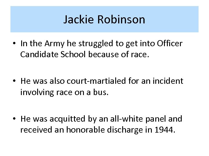 Jackie Robinson • In the Army he struggled to get into Officer Candidate School