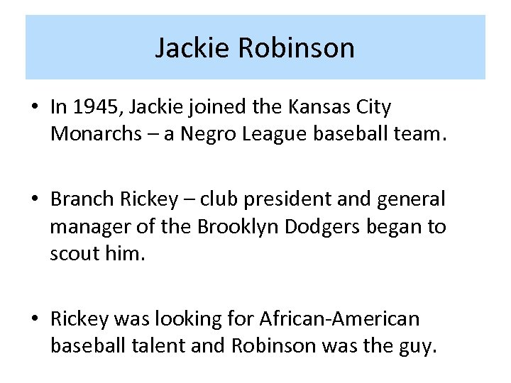 Jackie Robinson • In 1945, Jackie joined the Kansas City Monarchs – a Negro