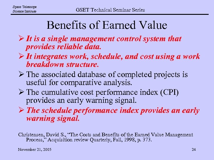 Space Telescope Science Institute GSET Technical Seminar Series Benefits of Earned Value Ø It