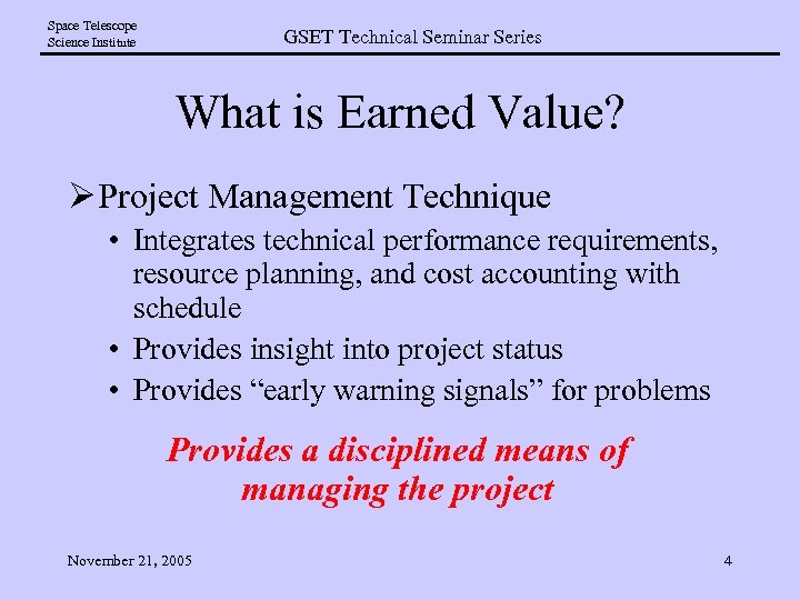 Space Telescope Science Institute GSET Technical Seminar Series What is Earned Value? Ø Project