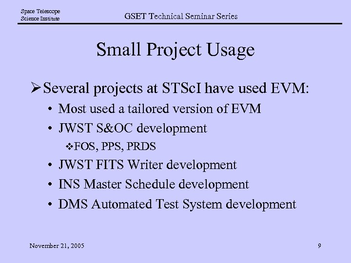 Space Telescope Science Institute GSET Technical Seminar Series Small Project Usage Ø Several projects
