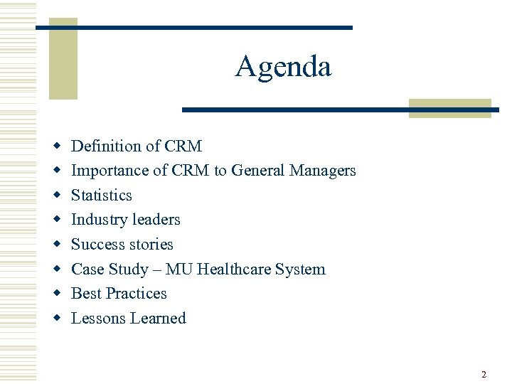Agenda w w w w Definition of CRM Importance of CRM to General Managers