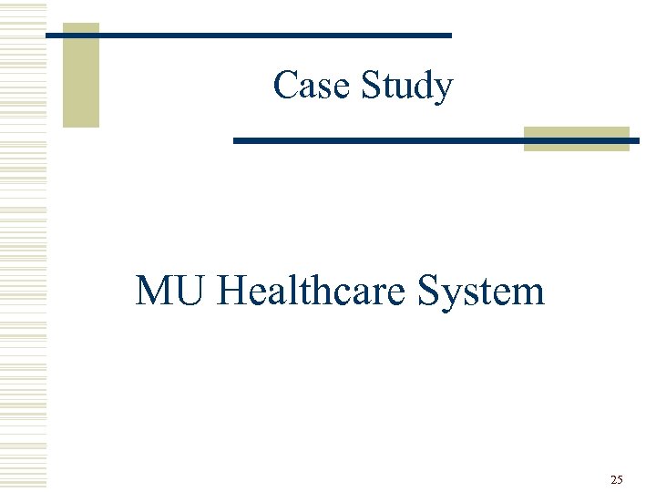 Case Study MU Healthcare System 25 