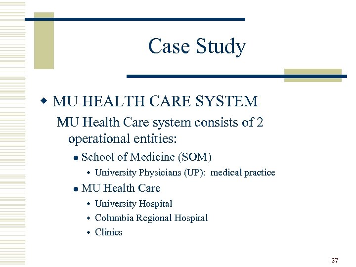 Case Study w MU HEALTH CARE SYSTEM MU Health Care system consists of 2