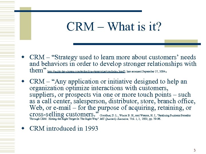 CRM – What is it? w CRM – “Strategy used to learn more about