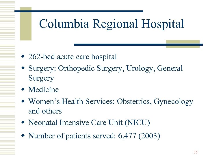 Columbia Regional Hospital w 262 -bed acute care hospital w Surgery: Orthopedic Surgery, Urology,