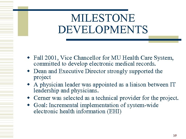 MILESTONE DEVELOPMENTS w Fall 2001, Vice Chancellor for MU Health Care System, committed to