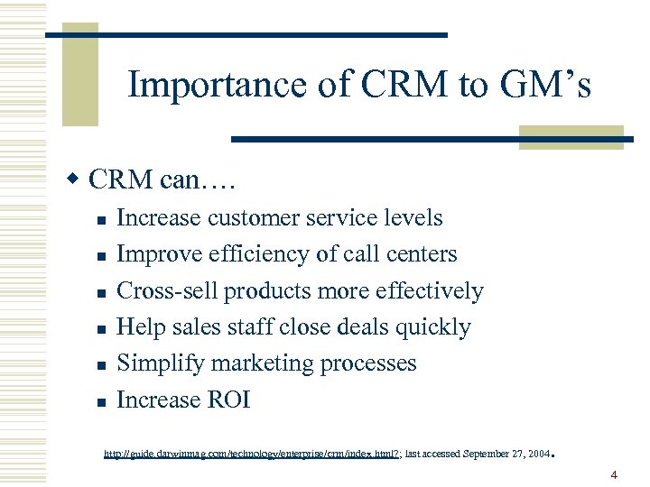 Importance of CRM to GM’s w CRM can…. n n n Increase customer service