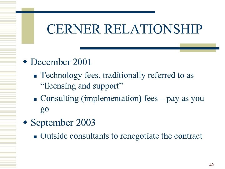 CERNER RELATIONSHIP w December 2001 n n Technology fees, traditionally referred to as “licensing