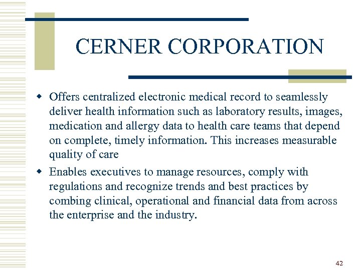CERNER CORPORATION w Offers centralized electronic medical record to seamlessly deliver health information such