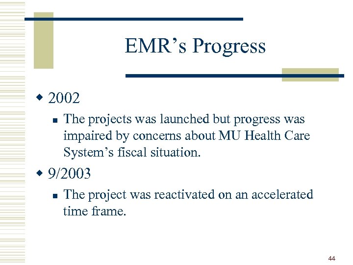 EMR’s Progress w 2002 n The projects was launched but progress was impaired by