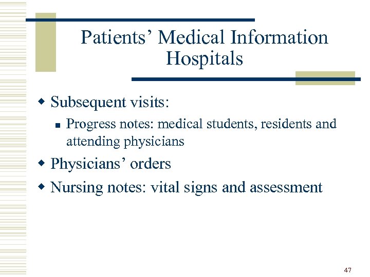 Patients’ Medical Information Hospitals w Subsequent visits: n Progress notes: medical students, residents and