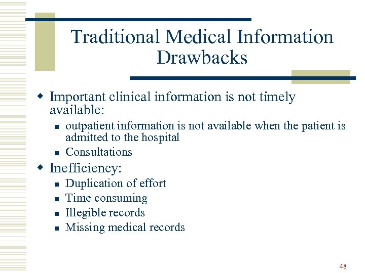 Traditional Medical Information Drawbacks w Important clinical information is not timely available: n n