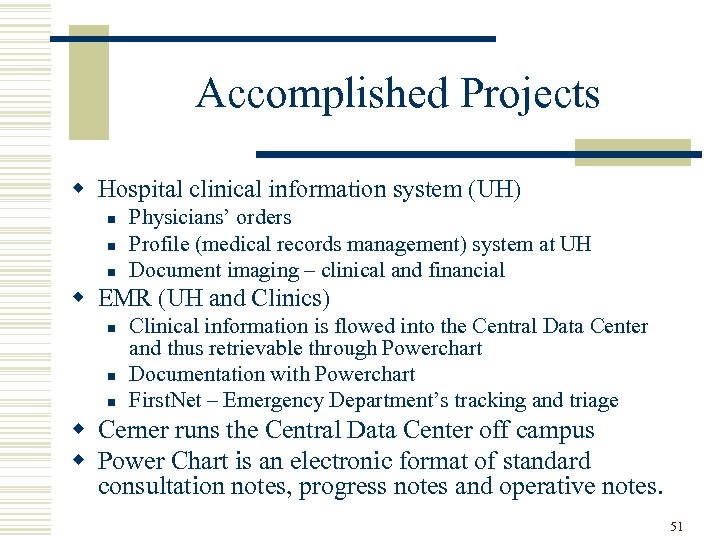 Accomplished Projects w Hospital clinical information system (UH) n n n Physicians’ orders Profile
