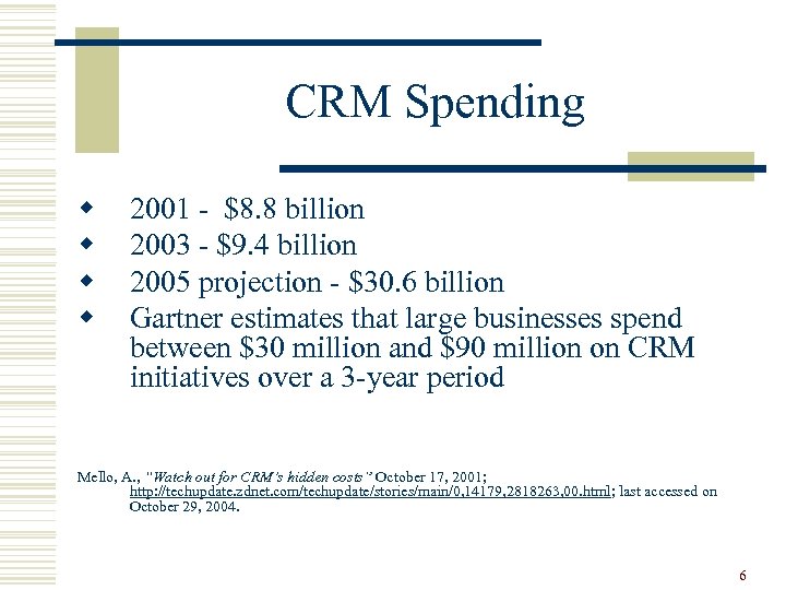 CRM Spending w w 2001 - $8. 8 billion 2003 - $9. 4 billion