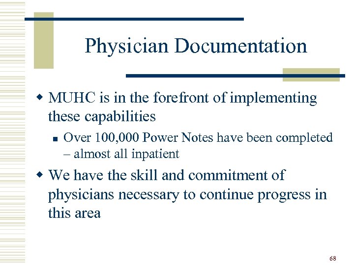 Physician Documentation w MUHC is in the forefront of implementing these capabilities n Over