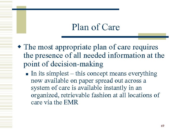  Plan of Care w The most appropriate plan of care requires the presence