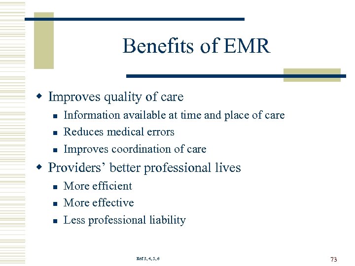 Benefits of EMR w Improves quality of care n n n Information available at