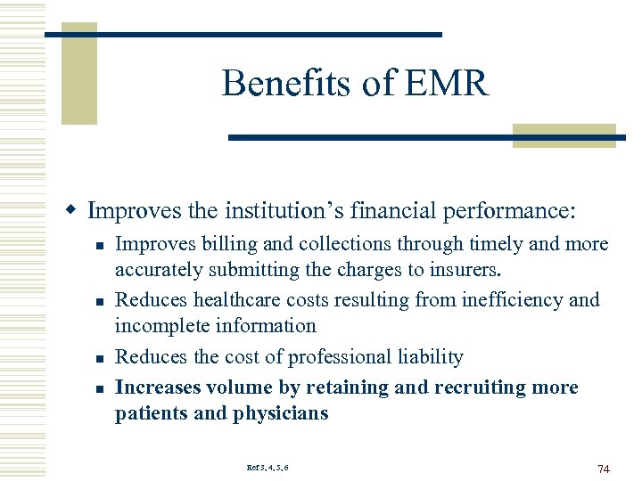 Benefits of EMR w Improves the institution’s financial performance: n n Improves billing and