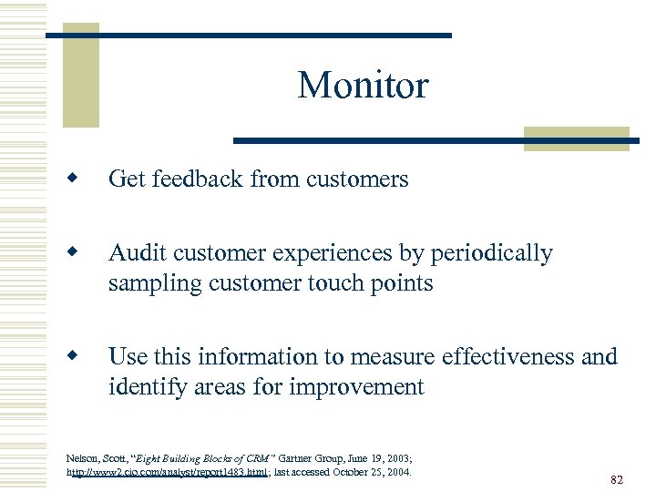 Monitor w Get feedback from customers w Audit customer experiences by periodically sampling customer