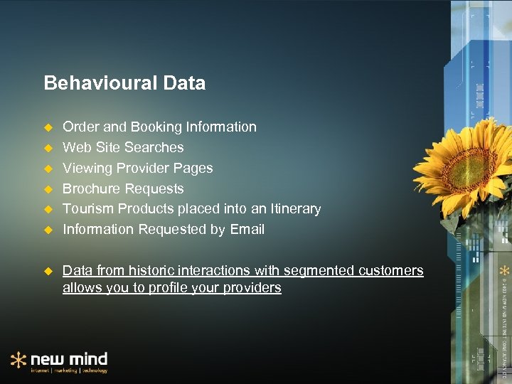 Behavioural Data u u u u Order and Booking Information Web Site Searches Viewing
