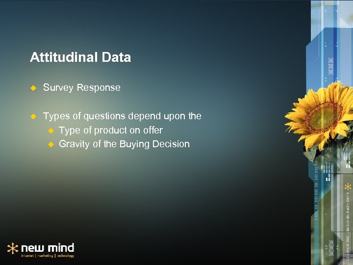 Attitudinal Data u Survey Response u Types of questions depend upon the u Type