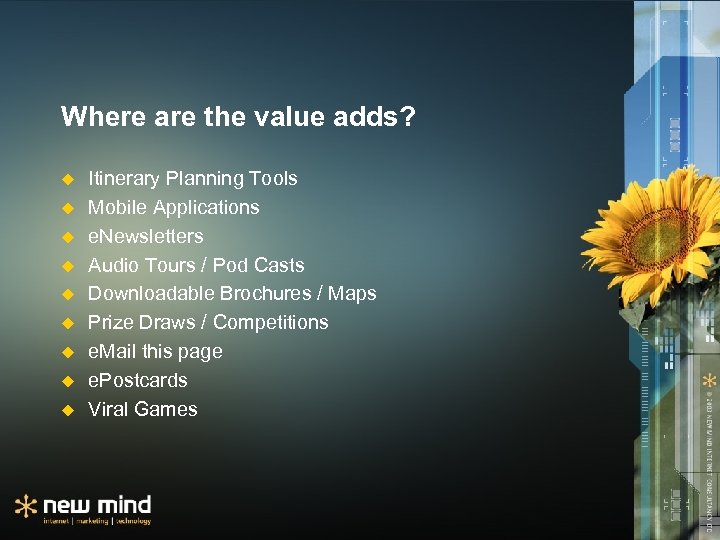 Where are the value adds? u u u u u Itinerary Planning Tools Mobile