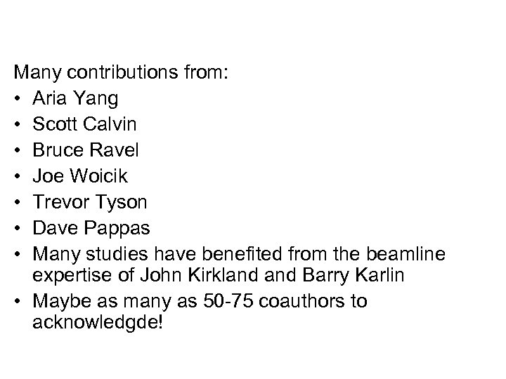 Many contributions from: • Aria Yang • Scott Calvin • Bruce Ravel • Joe