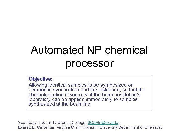 Automated NP chemical processor Objective: Allowing identical samples to be synthesized on demand in