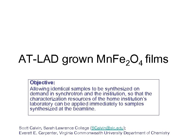 AT-LAD grown Mn. Fe 2 O 4 films Objective: Allowing identical samples to be
