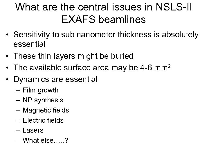 What are the central issues in NSLS-II EXAFS beamlines • Sensitivity to sub nanometer
